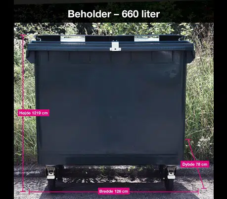 Beholder 660 liter Højde: 122 cm | Bredde: 126 cm | Dybde: 78 cm